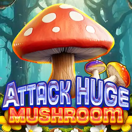Attack Huge Mushroom