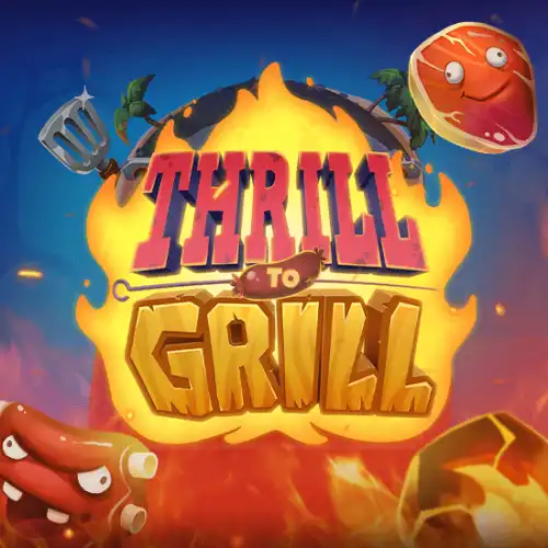 Thrill to Grill™