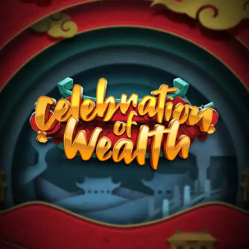 Celebration of Wealth