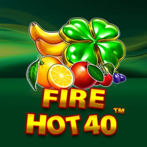 Fire Hot 40